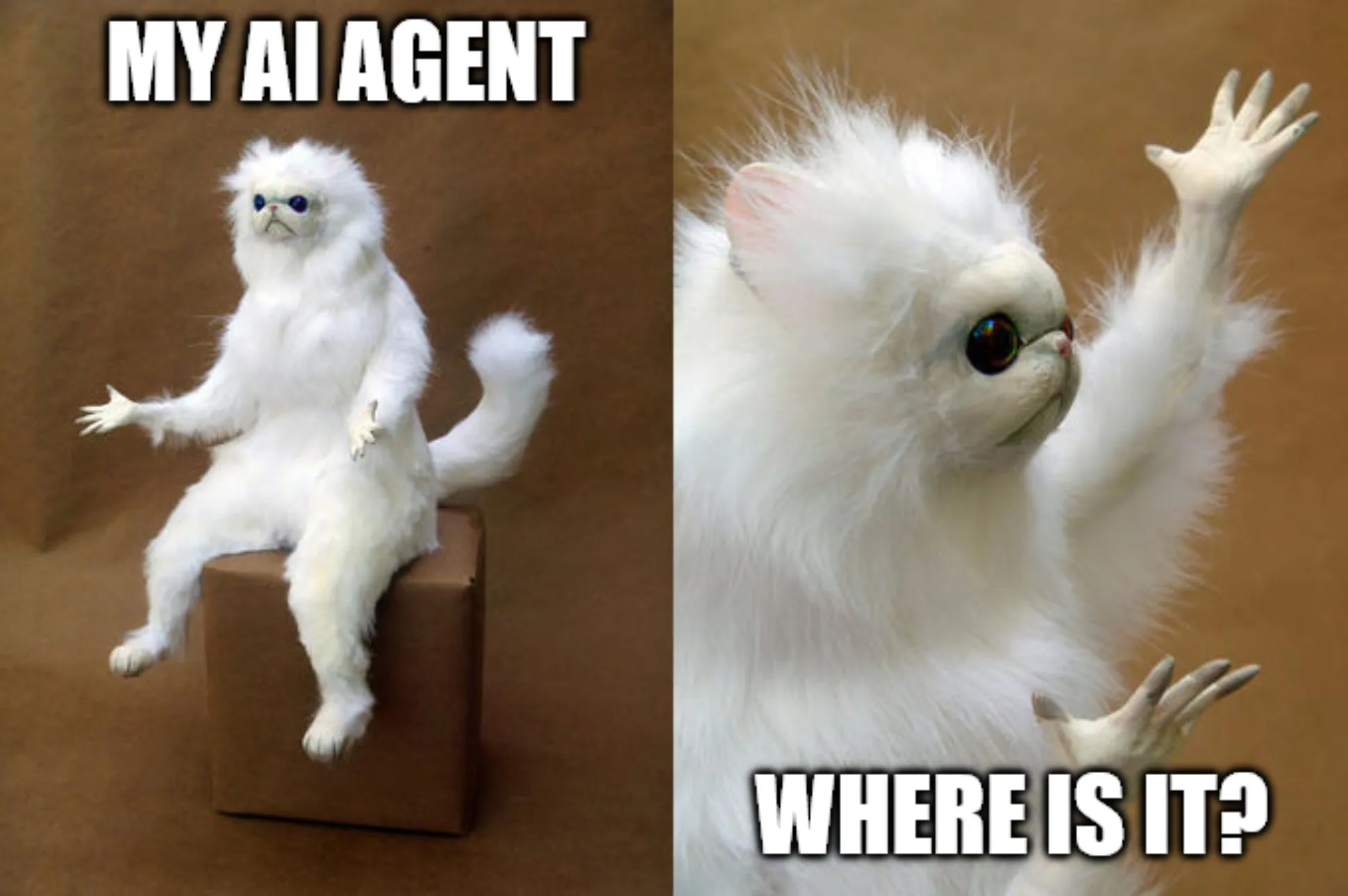 A persian cat room guardian meme saying 'My AI Agent, Where is it?